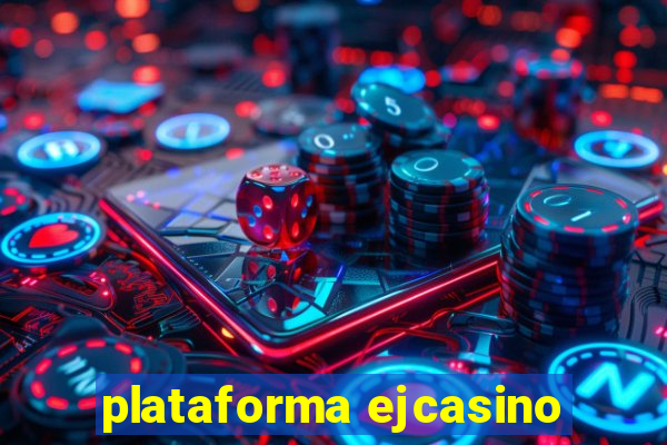 plataforma ejcasino